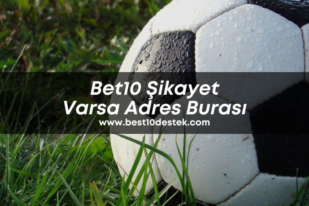 Bet10-Sikayet
